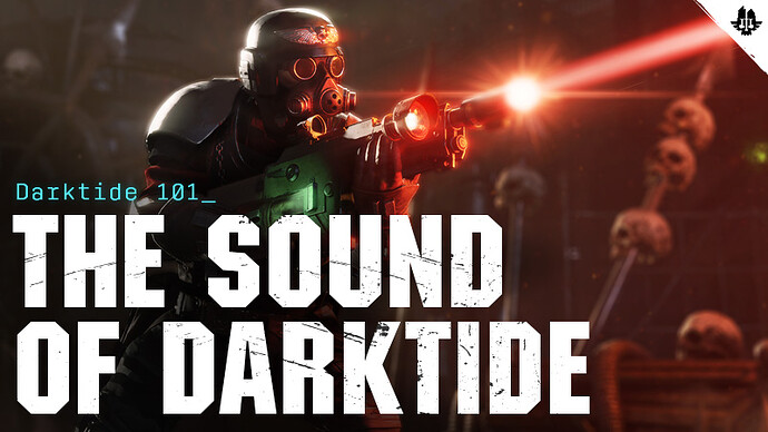 Darktide 101: The Sound of Darktide - Dev Blog